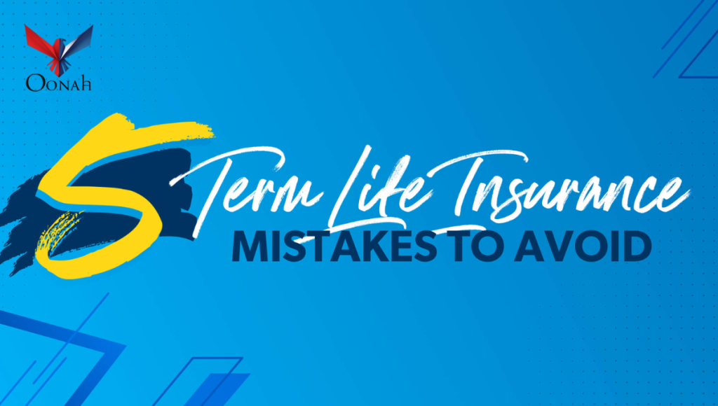 Top 5 Mistakes People Make When Buying Life Insurance